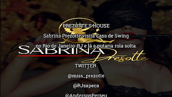 Venham ver a deliciosa, Sabrina Prezotte visita uma Casa de Swing no Rio de Janeiro-RJ e l&aacute_ encontra com o Casal Sapeca Rj fazendo a noite pegar fogo. Prezotte&acute_s House