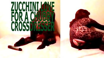 Zucchini Love For Chubby Crossdresser Maddalena Mariposa