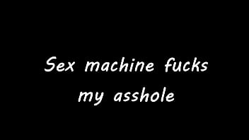Sex machine fucks my asshole