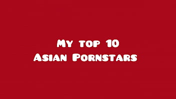 My Top Asian 10 Pornstars