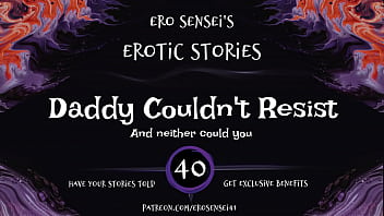 Daddy Couldn'_t Resist (Erotic Audio for Women) [ESES40]