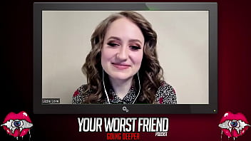 Lizzie Love - Your Worst Friend: Going Deeper Season 3 (pornstar and vegan) (featuring Mike Alexio)