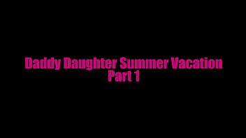 StepDaddy StepDaughter Summer Vacation Part 1