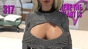 WHERE THE HEART IS #317 &bull_ Her big tits up close are a sight for sore eyes