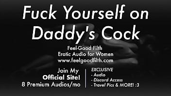 DDLG Roleplay: Fuck Yourself on Daddy'_s Big Cock (feelgoodfilth.com - Erotic Audio Porn for Women)