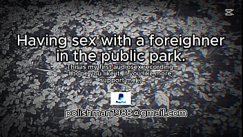 Sex with a foreighner in the public park (audio male moaning)