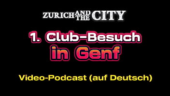 Erster Club-Besuch in GENF (CH) &ndash_ VIDEO-PODCAST auf Deutsch