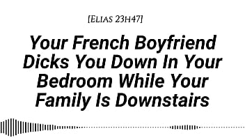 [M4F] [Audio] Your French Boyfriend Dicks You Down In Your Room While Your Family Is Downstairs [Real French Accent][French Teasing][Moaning][Tender Then Hard][Be Quiet][Creampie]