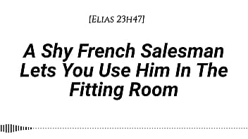 [M4F] A Shy French Salesman lets you pull him into the fitting room... and use him however you like [Real French accent] [Fitting Room] [Fdom] [Msub][Oral M giving] [Face riding]