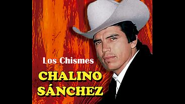 Los chismes - Chalino S&aacute_nchez