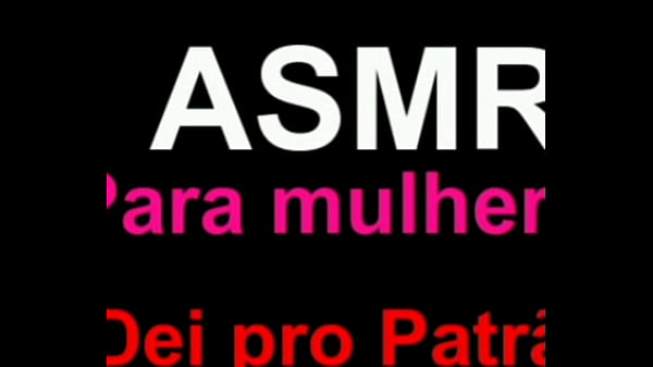 ASMR para Mulheres - Dei pro Patr&atilde_o