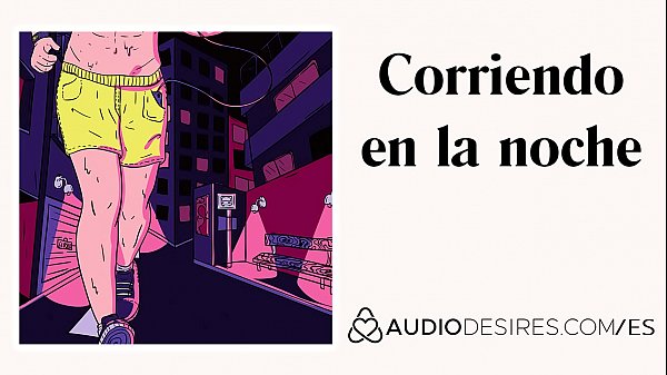 Corriendo en la noche - Audio porno er&oacute_tico para mujeres, ASMR er&oacute_tico, ASMR sexy Audio relatos er&oacute_ticos por Audiodesires.com