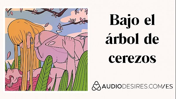 Bajo el &aacute_rbol de cerezos - Audio porno er&oacute_tico para mujeres, ASMR er&oacute_tico, ASMR sexy