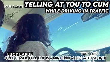 &quot_Yelling At You To Cum While Driving In Traffic&quot_